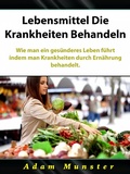 Cover: Lebensmittel Die Krankheiten Behandeln - Hiddenstuff Entertainment