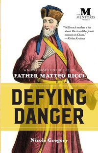 Enlarge image Cover: Defying Danger: A Novel Based on the Life of Father Matteo Ricci - Mentoris Project