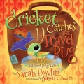 Cover: Cricket Catches the Travel Bug - Morgan James Kids