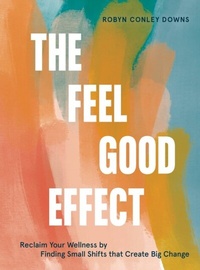 Abbildung von: The Feel Good Effect - Ten Speed Press