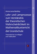 Cover: Lehr- und Lernprozesse zum Verst&auml;ndnis der theoretischen Wahrscheinlichkeit im Mathematikunterricht der Grundschule - Franzbecker