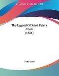 Cover: The Legend Of Saint Peter's Chair (1851) - Kessinger Publishing