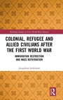 Cover: Colonial, Refugee and Allied Civilians after the First World War - Routledge