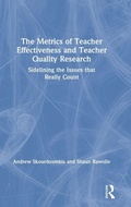 Cover: The Metrics of Teacher Effectiveness and Teacher Quality Research - Routledge