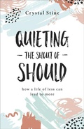 Cover: Quieting the Shout of Should - Harvest House Publishers,U.S.