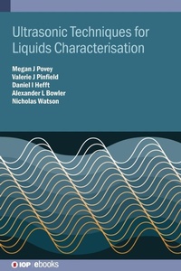 Enlarge image Cover: Ultrasonic and Multimodal Techniques for Liquids and Complex Fluids Characterisation - Institute of Physics Publishing