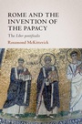 Cover: Rome and the Invention of the Papacy - Cambridge University Press
