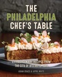Cover: The Philadelphia Chef's Table - Globe Pequot Press