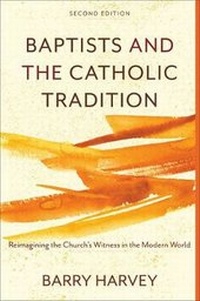 Enlarge image Cover: Baptists and the Catholic Tradition - Baker Academic