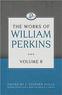Enlarge image Cover: Works of William Perkins Volume 8, The - Reformation Heritage Books