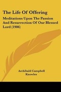 Cover: The Life Of Offering - Kessinger Publishing
