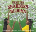 Cover: When the Shadbush Blooms - Lee & Low Books