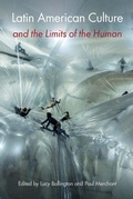 Cover: Latin American Culture and the Limits of the Human - University of Florida Press