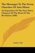 Cover: The Messages To The Seven Churches Of Asia Minor - Kessinger Publishing