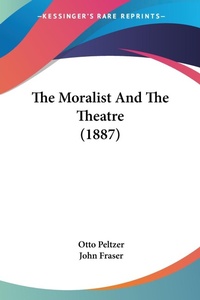 Abbildung von: The Moralist And The Theatre (1887) - Kessinger Publishing