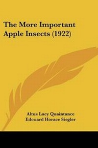 Enlarge image Cover: The More Important Apple Insects (1922) - Kessinger Publishing