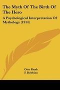 Cover: The Myth Of The Birth Of The Hero - Kessinger Publishing Co