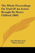 Cover: The Whole Proceedings On Trial Of An Action Brought By Henry Clifford (1809) - Kessinger Publishing