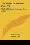 Cover: The Works Of William Paley V2 - Kessinger Publishing