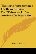 Cover: Theologie Astronomique Ou Demonstration De L'Existence Et Des Attributs De Dieu (1760) - Kessinger Publishing