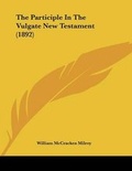 Abbildung von: The Participle In The Vulgate New Testament (1892) - Kessinger Publishing