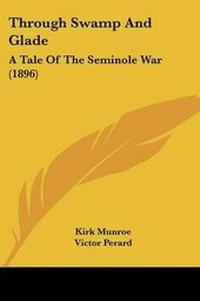 Enlarge image Cover: Through Swamp And Glade - Kessinger Publishing
