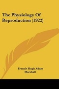 Cover: The Physiology Of Reproduction (1922) - Kessinger Publishing