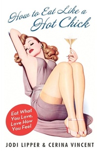Enlarge image Cover: How To Eat Like A Hot Chick - HarperCollins
