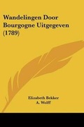 Cover: Wandelingen Door Bourgogne Uitgegeven (1789) - Kessinger Publishing