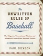 Cover: The Unwritten Rules of Baseball: The Etiquette, Conventional Wisdom, and Axiomatic Codes of Our National Pastime - HarperCollins