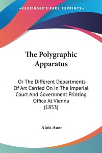 Abbildung von: The Polygraphic Apparatus - Kessinger Publishing