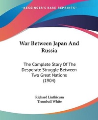 Enlarge image Cover: War Between Japan And Russia - Kessinger Publishing