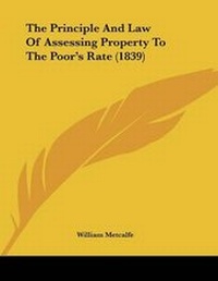 Enlarge image Cover: The Principle And Law Of Assessing Property To The Poor's Rate (1839) - Kessinger Publishing