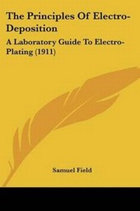 Enlarge image Cover: The Principles Of Electro-Deposition - Kessinger Publishing