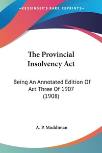 Abbildung von: The Provincial Insolvency Act - Kessinger Publishing