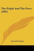 Cover: The Pulpit And The Pews (1892) - Kessinger Publishing