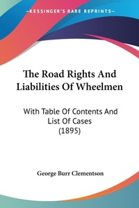 Abbildung von: The Road Rights And Liabilities Of Wheelmen - Kessinger Publishing