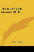 Cover: The Sale Of Lady Daventry (1914) - Kessinger Publishing