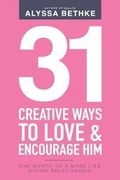 Cover: 31 Creative Ways To Love and Encourage Him - Jeff Bethke