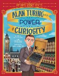 Enlarge image Cover: Alan Turing and the Power of Curiosity - Sourcebooks Explore