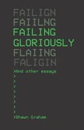 Cover: Failing Gloriously and Other Essays - Digital Press at the University of North Dakota, T