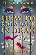 Cover: How to Rob a Bank in Drag - Images Outdoor, Inc.