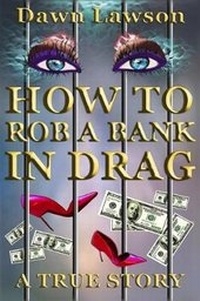 Enlarge image Cover: How to Rob a Bank in Drag - Images Outdoor, Inc.