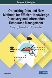 Enlarge image Cover: Optimizing Data and New Methods for Efficient Knowledge Discovery and Information Resources Management: Emerging Research and Opportunities - Business Science Reference