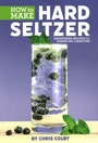 Cover: How to Make Hard Seltzer - Brewers Publications