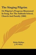 Cover: The Singing Pilgrim - Kessinger Publishing