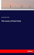 Cover: The Loves of Paul Fenly - Hansebooks