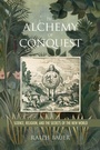 Cover: The Alchemy of Conquest - Naval Institute Press