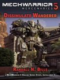 Cover: MechWarrior 5 Mercenaries: Dissimulate Wanderer (An Origins Series Story, #5) - An Origins Series Story