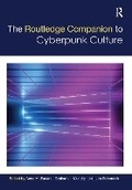 Cover: The Routledge Companion to Cyberpunk Culture - Routledge